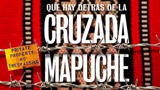 revista-noticias:-que-hay-detras-de-la-cruzada-mapuche